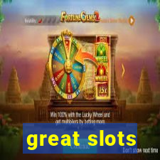 great slots